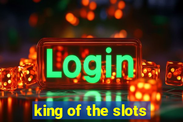 king of the slots